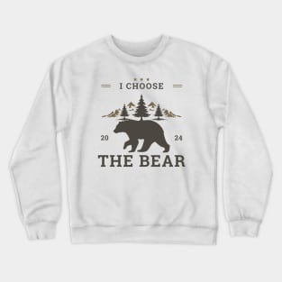 I Choose The BEAR 2024 Crewneck Sweatshirt